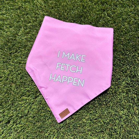 'I Make Fetch Happen' Dog Bandana - Pink