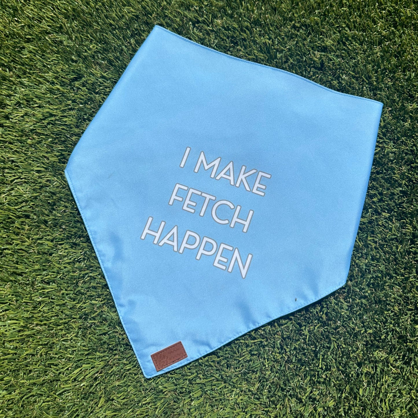 'I Make Fetch Happen' Dog Bandana - Blue